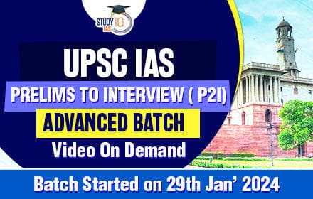 UPSC IAS Prelims to Interview (P2I) Advanced Batch