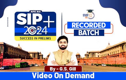 UPSC IAS SIP+ 2024 Smart Course Recorded by GS Gill