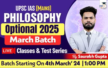 UPSC IAS (Mains) Philosophy Optional Live 2025 (Comprehensive) March Batch