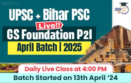 UPSC + BPSC Live GS Foundation 2025 P2I April Batch