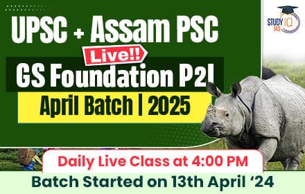 UPSC + Assam PSC Live GS Foundation 2025 P2I April Batch