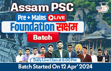 Assam PSC (Pre + Mains) Live Foundation Saksham Batch
