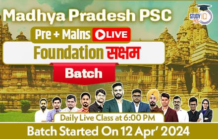 Madhya Pradesh PSC (Pre + Mains) Live Foundation Saksham Batch