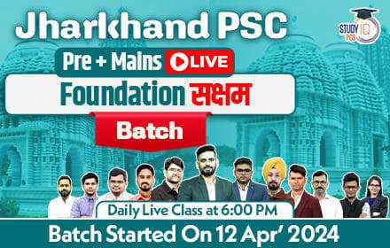 Jharkhand PSC (Pre + Mains) Live Foundation Saksham Batch