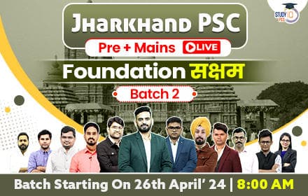 Jharkhand PSC (Pre + Mains) Live Foundation Saksham Batch 2