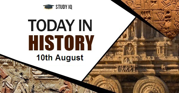 10th August – What Happened Today In History? | On This Day In History