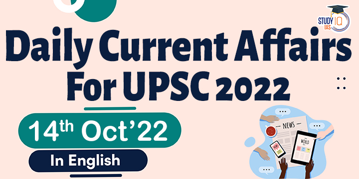 Daily Current Affairs for UPSC – 14 October 2022