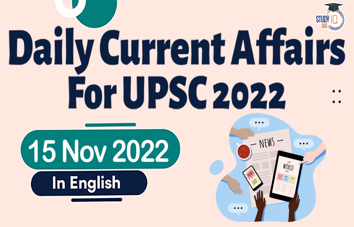 Daily Current Affairs for UPSC – 15 November 2022