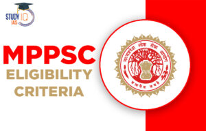 MPPSC Eligibility Criteria 2026, Age Limit and Education Qualification
