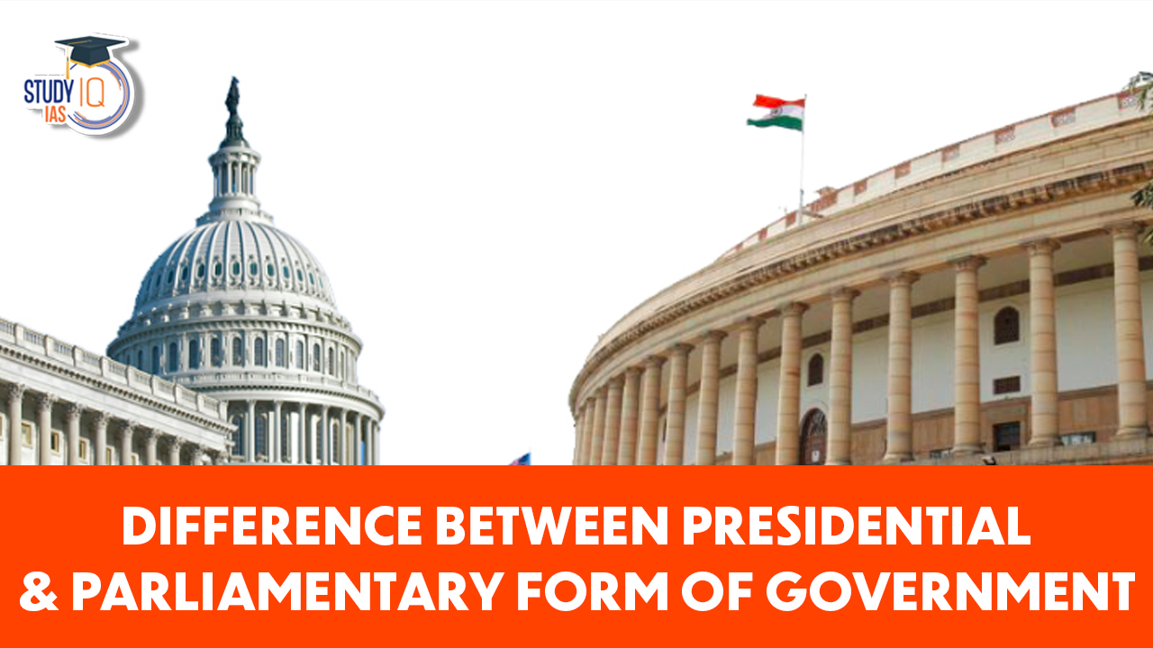 Difference between Presidential and Parliamentary Form of Government