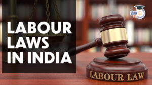 Labour Laws in India: Four Labour Codes, Key Provisions and UPSC Relevance