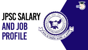JPSC Salary and Job Profile