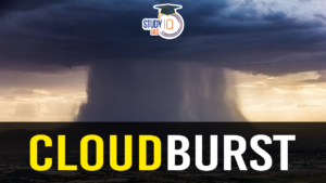 What is Cloudburst? Its Causes, Effects, and Forecasting