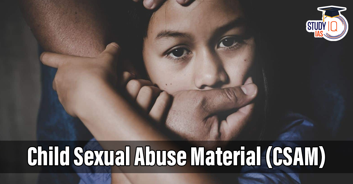 Child Sexual Abuse Material (CSAM)