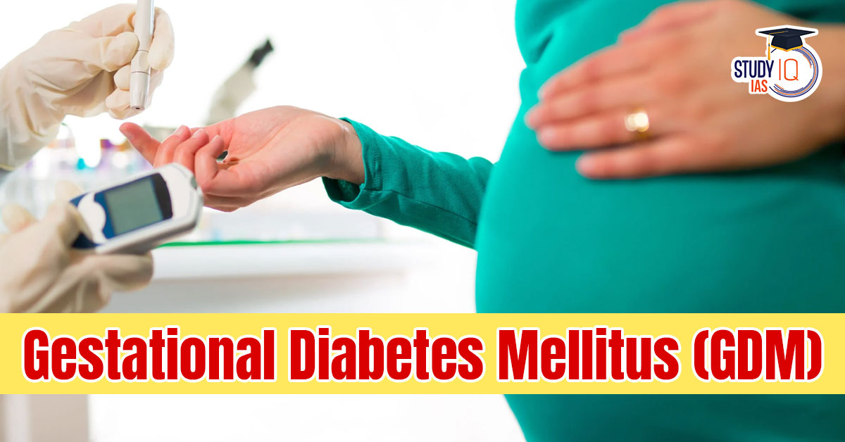 Gestational Diabetes Mellitus (GDM)