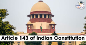 Article 143 of Indian Constitution: Power of President to Consult Supreme Court