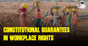 Constitutional Guarantees in Workplace Rights in India