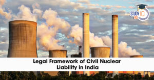 Legal Framework of Civil Nuclear Liability in India