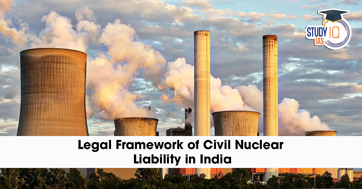 Legal Framework of Civil Nuclear Liability in India