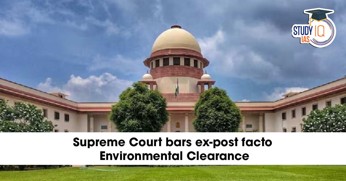 Supreme Court Bars Ex-post facto Environmental Clearance