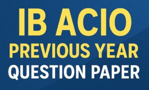 IB ACIO Previous Year Papers | IB ACIO Previous Year Question Papers PDF