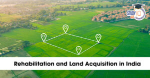 Rehabilitation and Land Acquisition in India