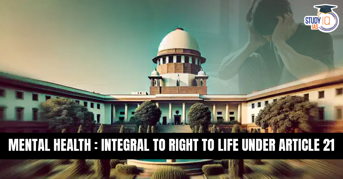 Mental Health Integral Part of Right to Life under Article 21