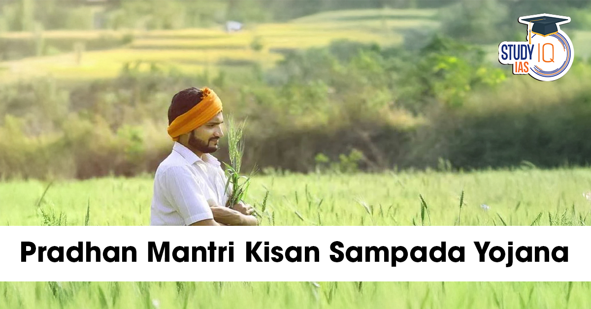 Pradhan Mantri Kisan SAMPADA Yojana (PMKSY)