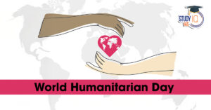 World Humanitarian Day 2025: Theme, History, Significance, and India’s Humanitarian Role