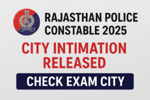 Rajasthan Police Constable 2025 City Intimation