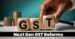 Next Gen GST Reforms