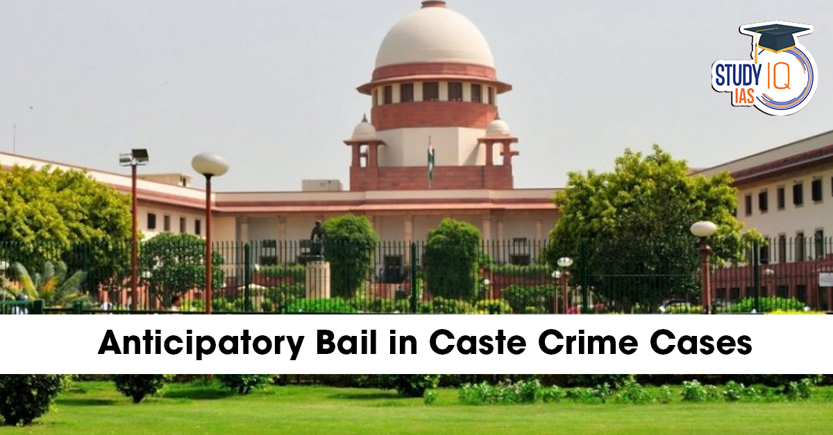Anticipatory Bail in Caste Crime Provision in India