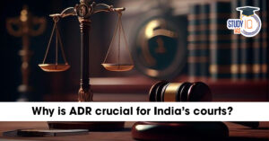 Why is ADR Crucial for India’s Courts?