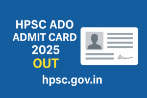 HPSC ADO Admit Card 2025