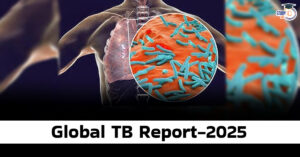 Global TB Report 2025: India’s Progress, Challenges, Key Findings, and the Road to TB Elimination