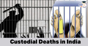Custodial Deaths in India: Why Do People Keep Dying in Police or Prison Custody?