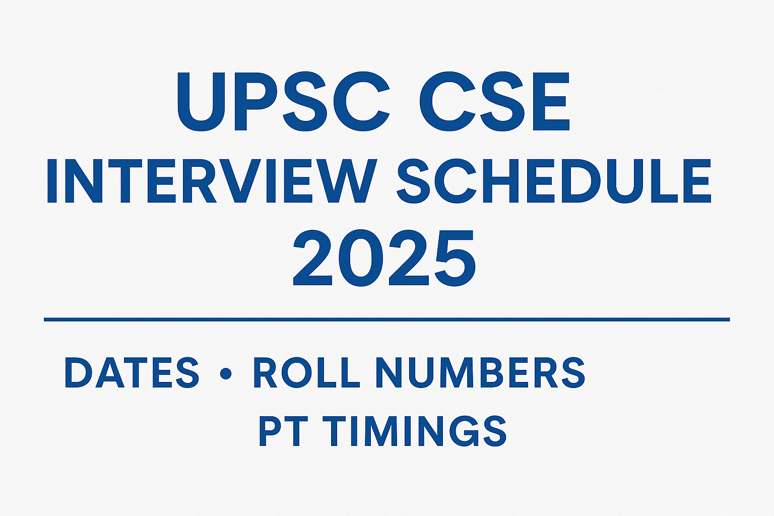 UPSC CSE Interview Schedule 2025