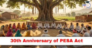 30th Anniversary of PESA Act: Significance, Features, Challenges and the Road Ahead