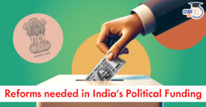 Reforms Needed in India’s Political Funding System