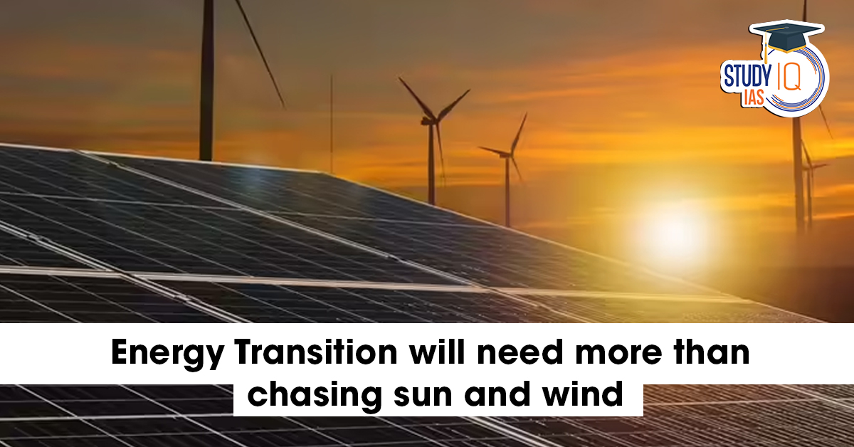 Energy Transition Will Need More Than Chasing the Sun and Harnessing the Wind