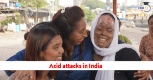 Acid Attacks in India: Causes, Laws, Statistics, Challenges and the Way Forward