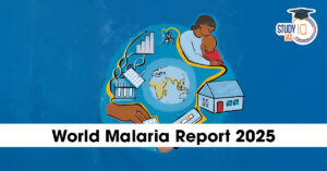 World Malaria Report 2025: Global Trends, Challenges, and India’s Progress