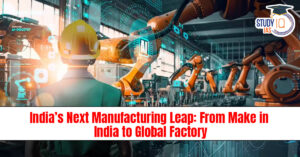 India’s Next Manufacturing Leap: From Make in India to Global Factory