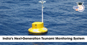 India’s Next-Generation Tsunami Monitoring System: Technology, Early Warning Capabilities