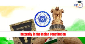 Fraternity in the Indian Constitution – Meaning, Importance