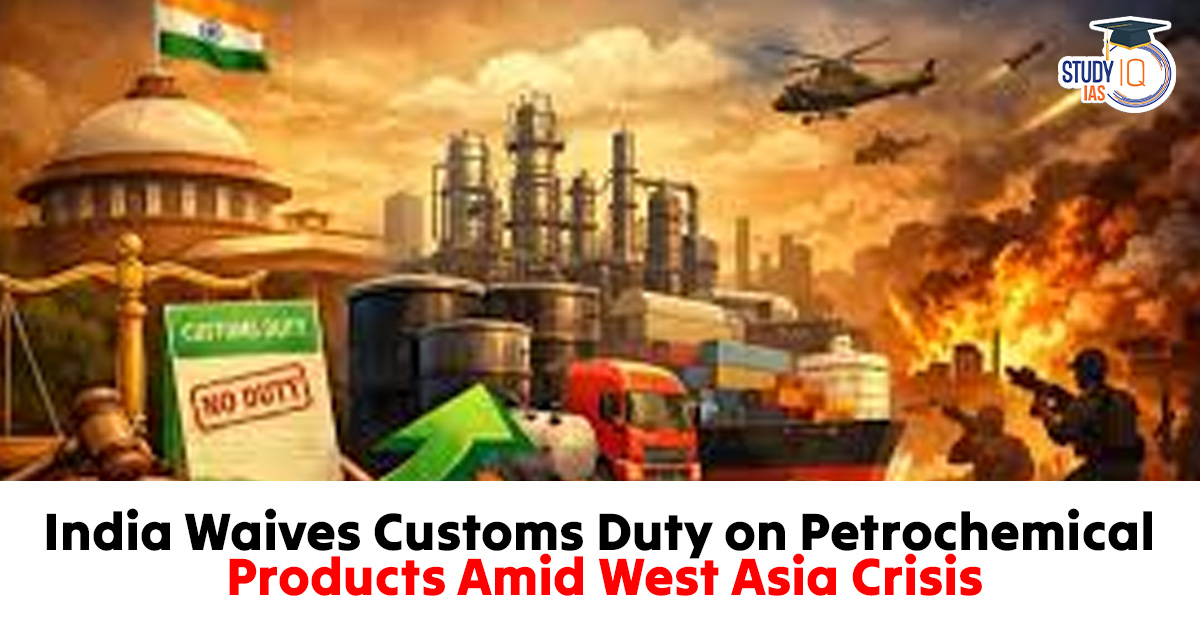 India Waives Customs Duty on Petrochemical Products Amid West Asia Crisis