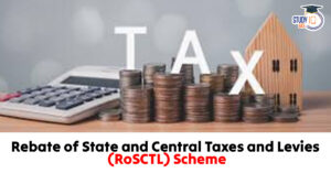 Rebate of State and Central Taxes and Levies (RoSCTL) Scheme
