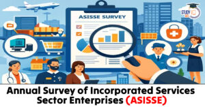 Annual Survey of Incorporated Services Sector Enterprises (ASISSE)