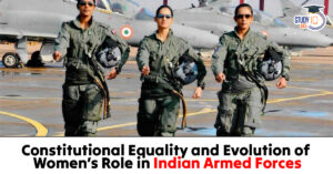 Constitutional Equality and Evolution of Women’s Role in Indian Armed Forces