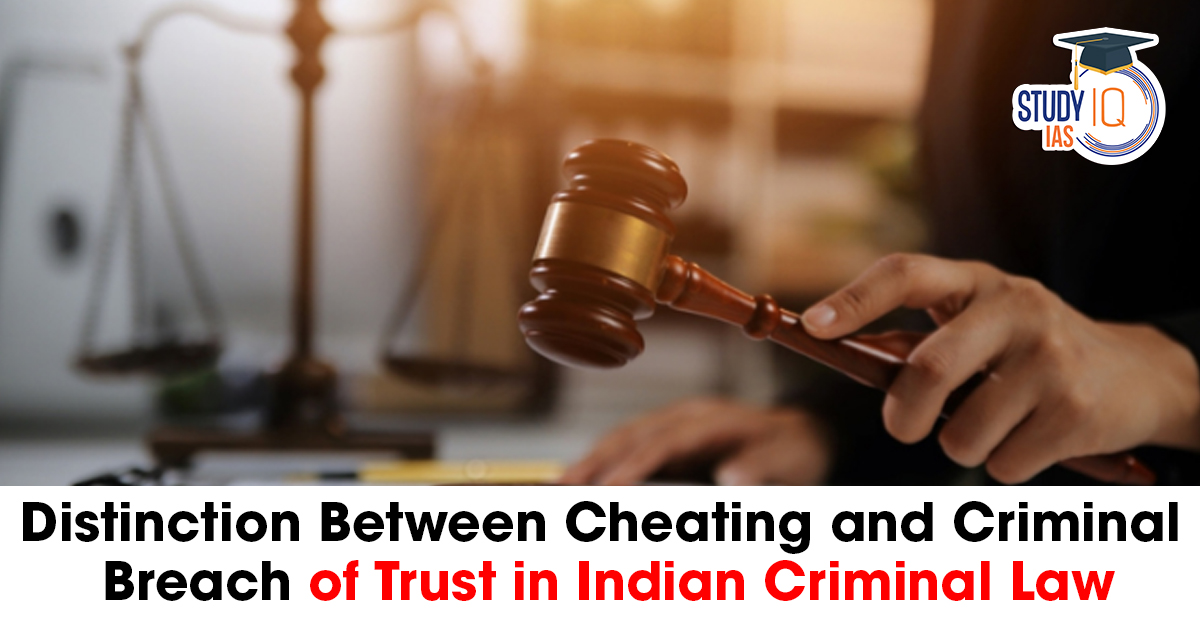 Distinction Between Cheating and Criminal Breach of Trust in Indian Criminal Law